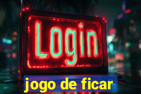 jogo de ficar